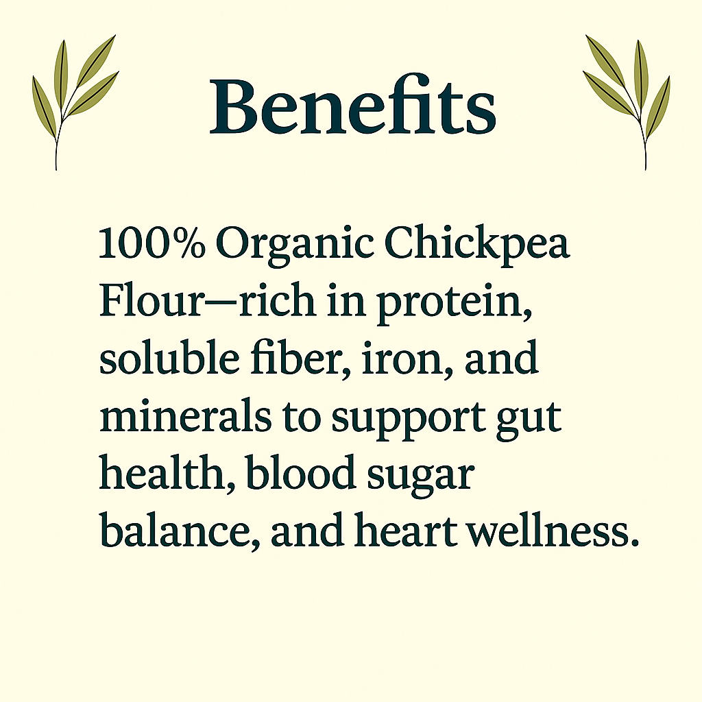 Organic Chickpea Powder – Plant Protein, Fiber & Low GI Flour | Vegan, Gluten-Free, Non-GMO | Gut Health & Blood Sugar Support